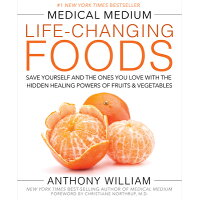 Medical Medium Life-Changing Foods: Save Yourself and the Ones You Love with the Hidden Healing Powe /HAY HOUSE/Anthony William